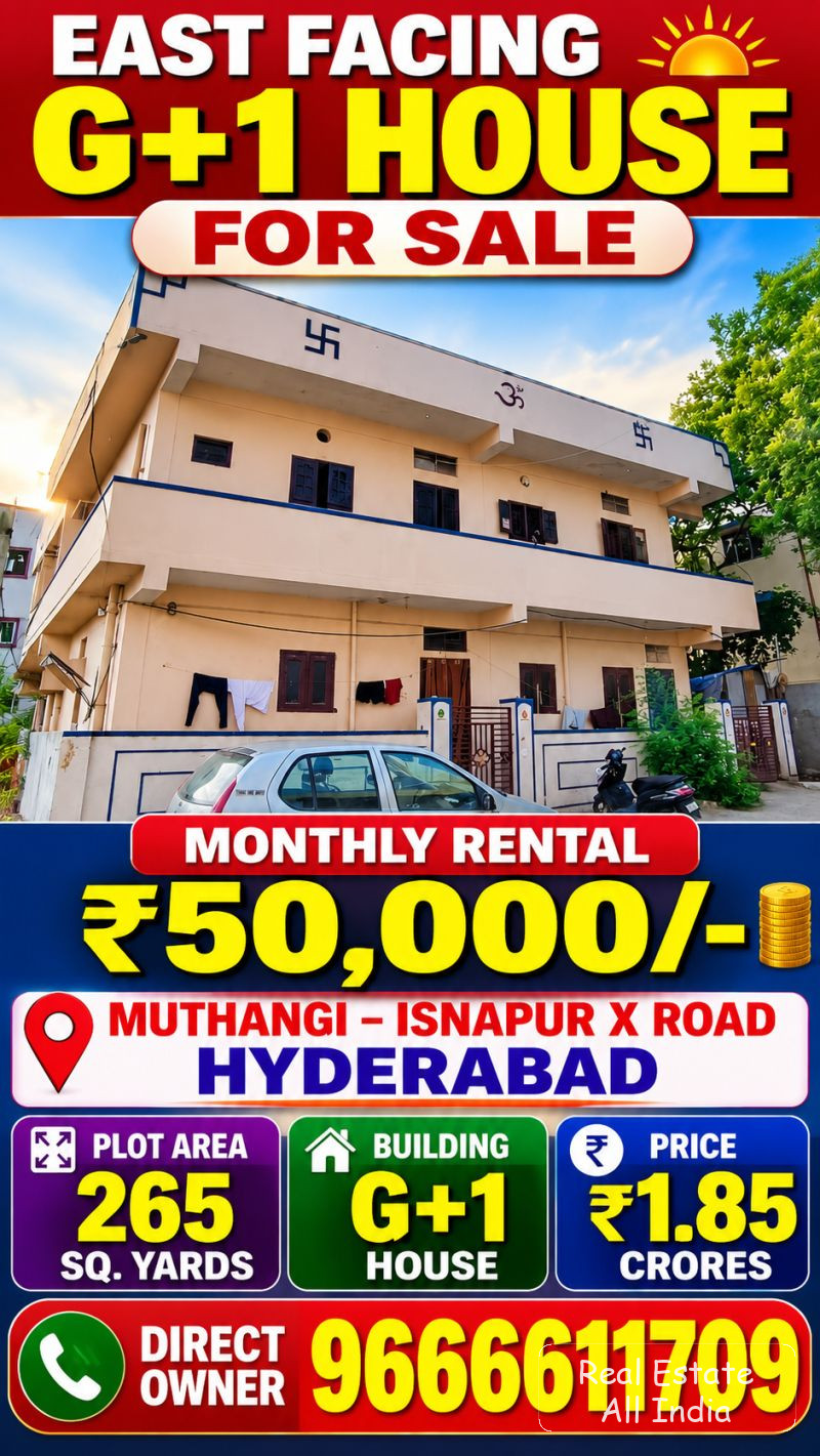 🏠 ఈస్ట్ ఫేసింగ్ G+1 హౌస్ ఫర్ సేల్ 💰 మంత్లీ రెంటల్: ₹50,000/-  📍 లోకేషన్: ముత్తంగి – ఇస్నాపూర్ X రోడ్ 📐 265 చదరపు గజాలు 🏡 G+1 హౌస్ 💵 ధర: ₹1.85 కో - PS0522